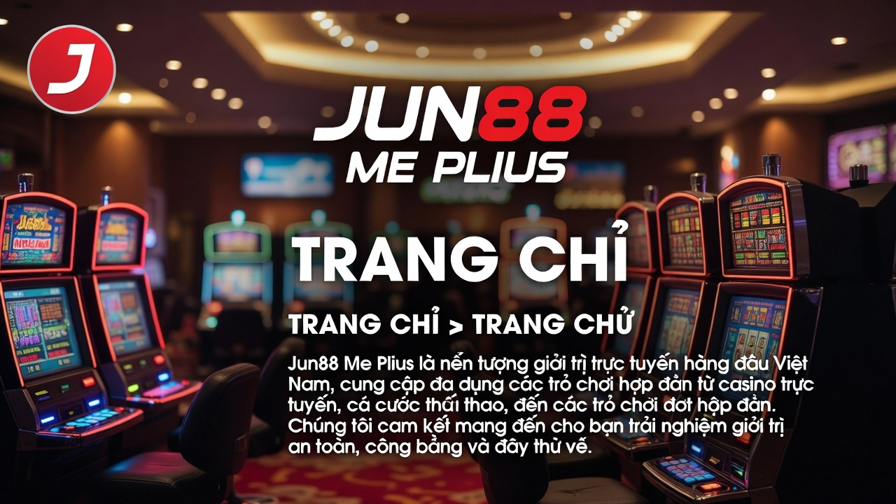 Jun88 Game Slot - Jackpot Lớn